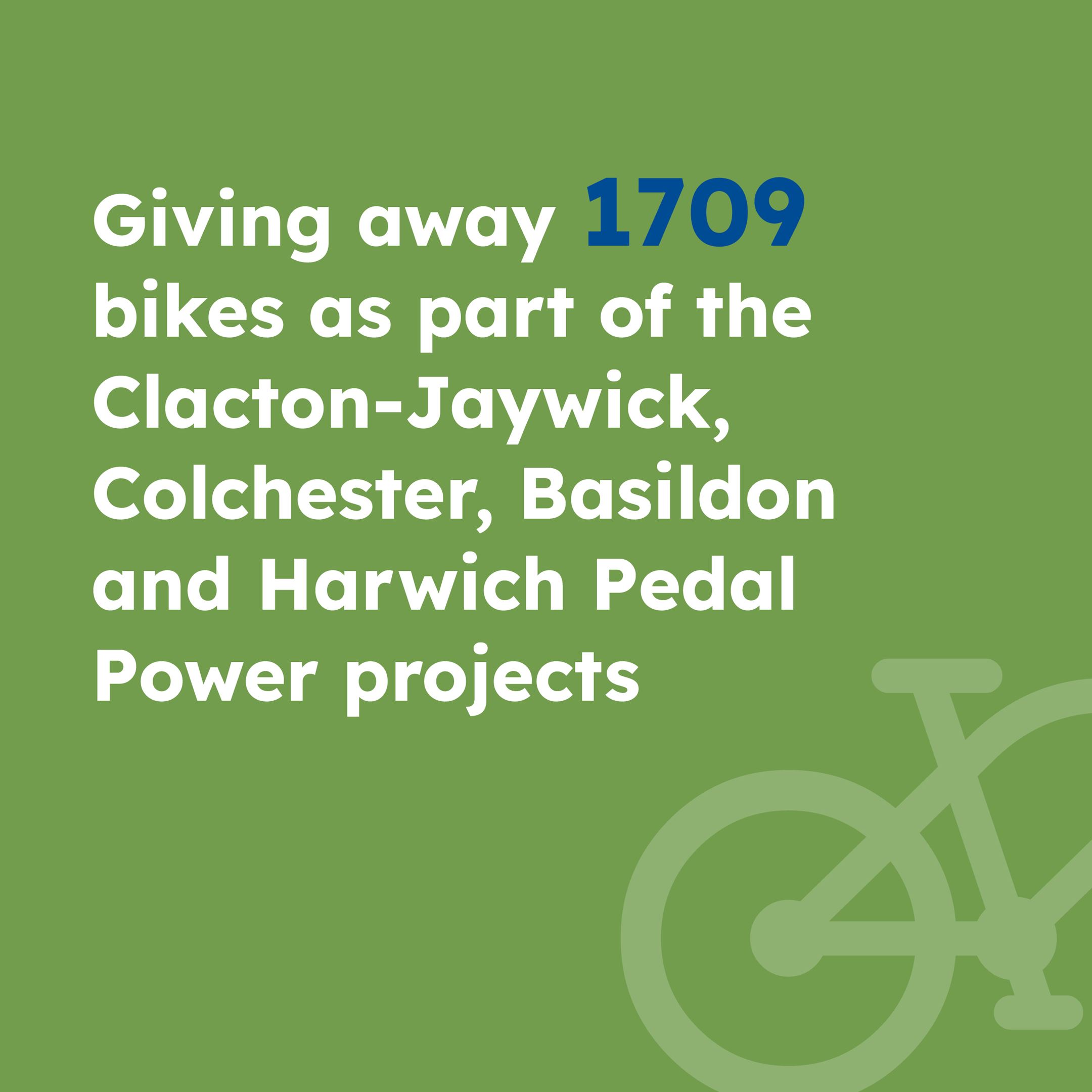 Giving away 1709 bikes as part of the Clacton-Jaywick, Colchester, Basildon and Harwich Pedal Power projects