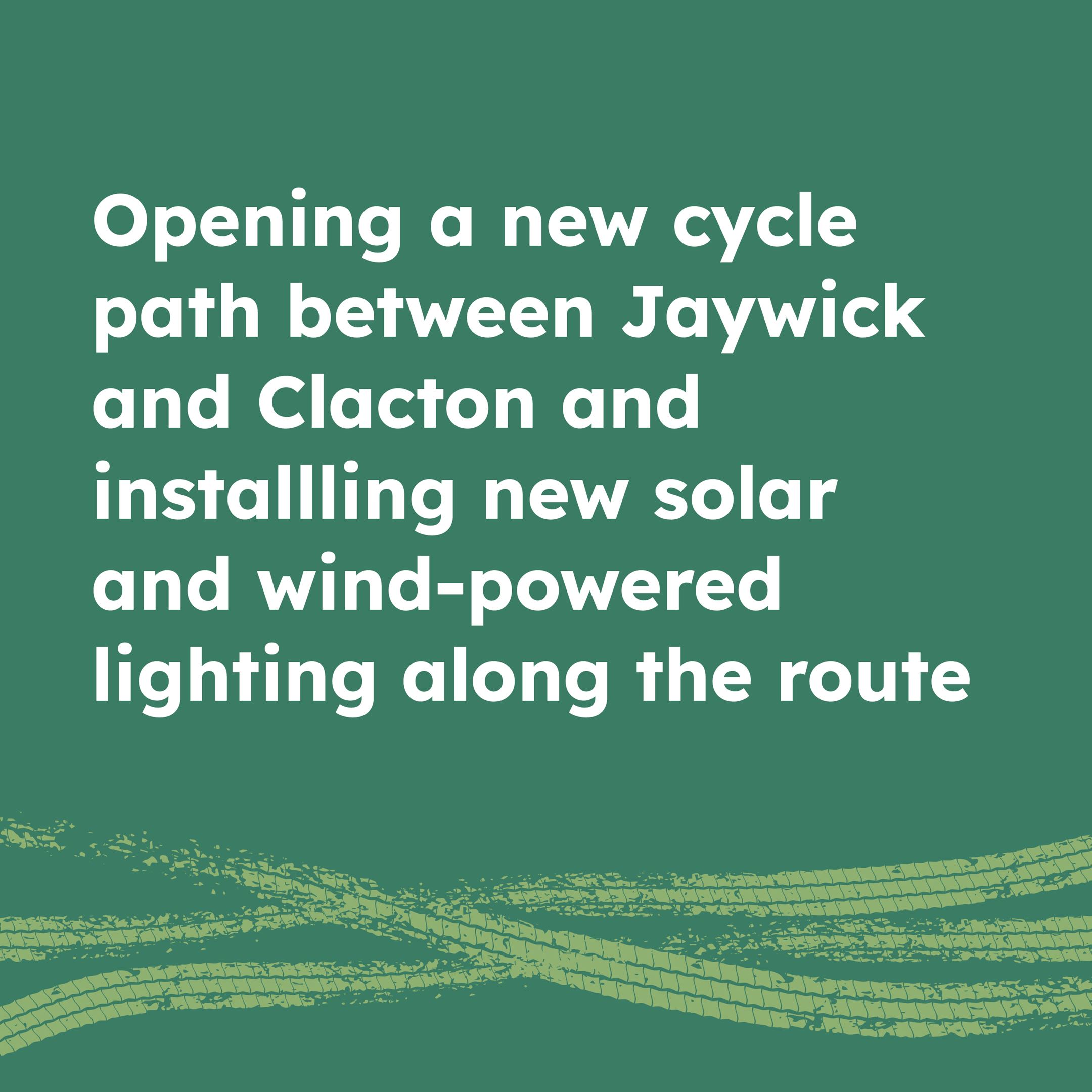 Opening a new cycle path between Jaywick and Clacton and installling new solar and wind-powered lighting along the route