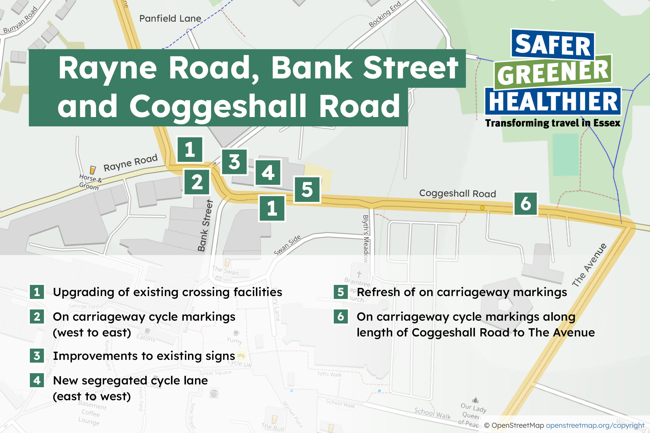 1. Upgrading of existing crossing facilities 2. On carriageway cycle markings (west to east) 3. Improvements to existing signs 4. New segregated cycle lane (east to west) 5. Refresh of on carriageway markings 6. On carriageway cycle markings along length of Coggeshall Road to The Avenue