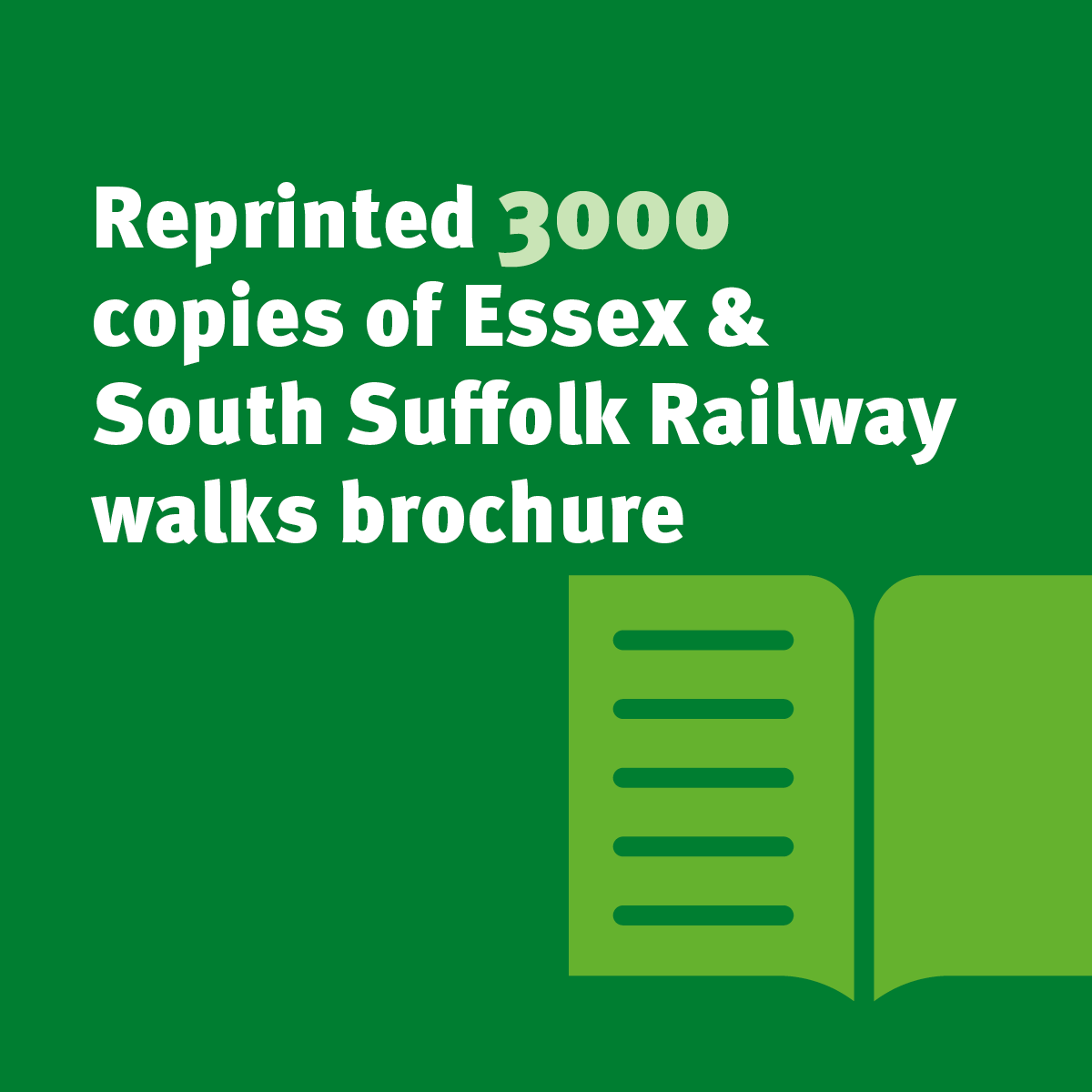 Reprinted 3000 copies of Essex & South Suffolk Railway walks brochure