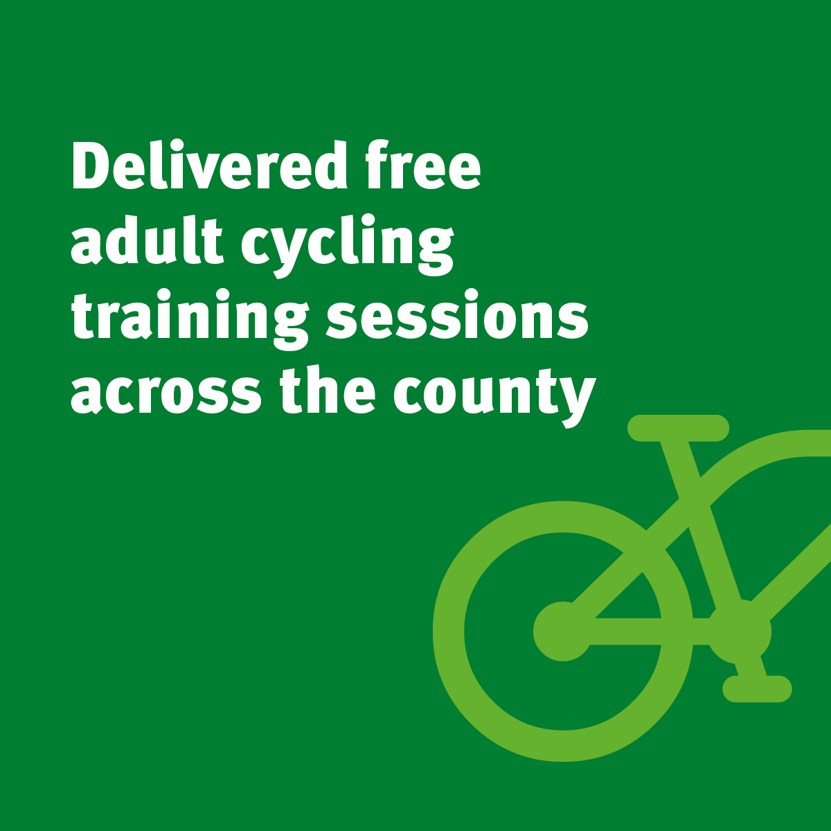 Delivered free adult cycling training sessions across the county